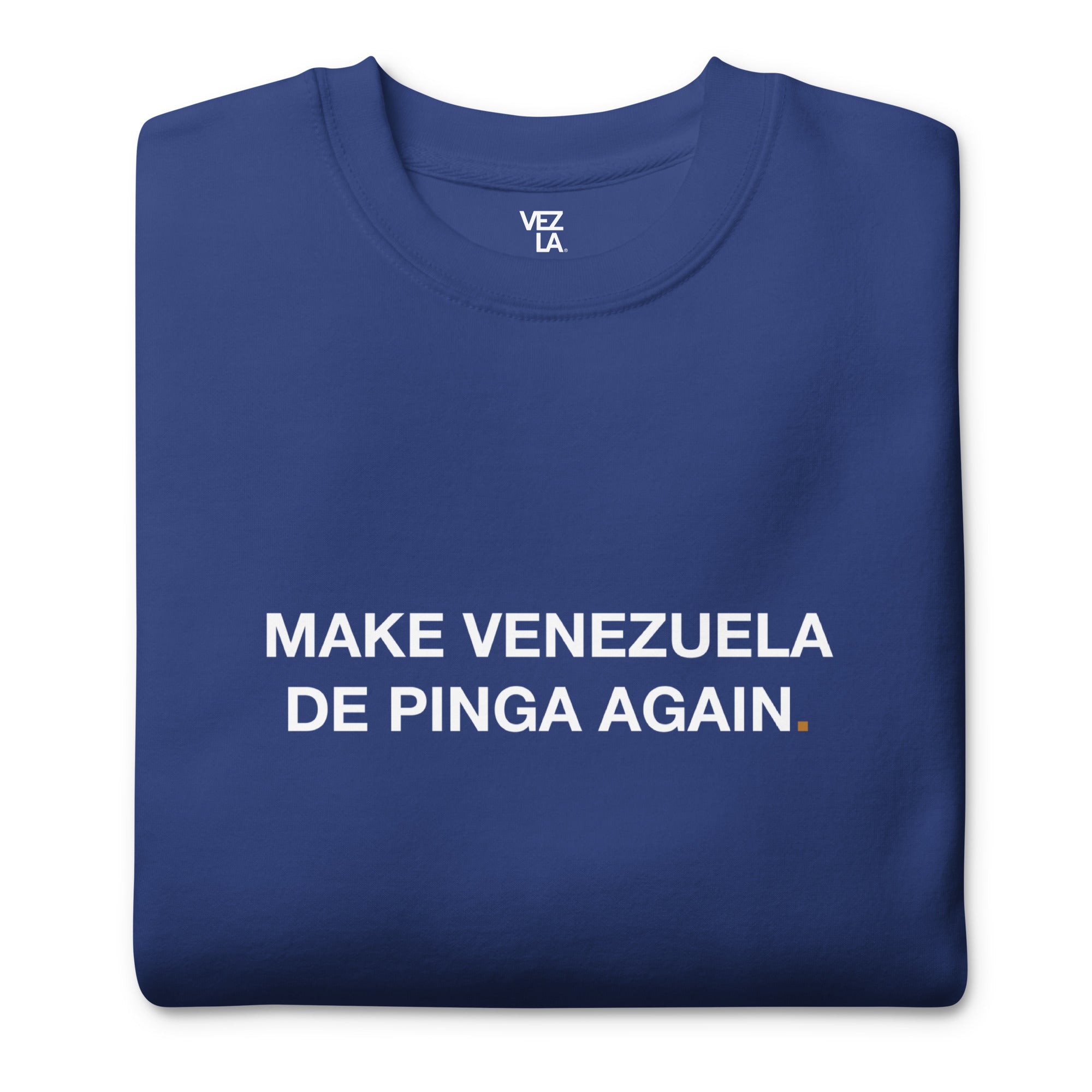 “Make Venezuela De Pinga Again” premium sweatshirt in team royal, folded detail — Venezuelan political humor #color_team_royal