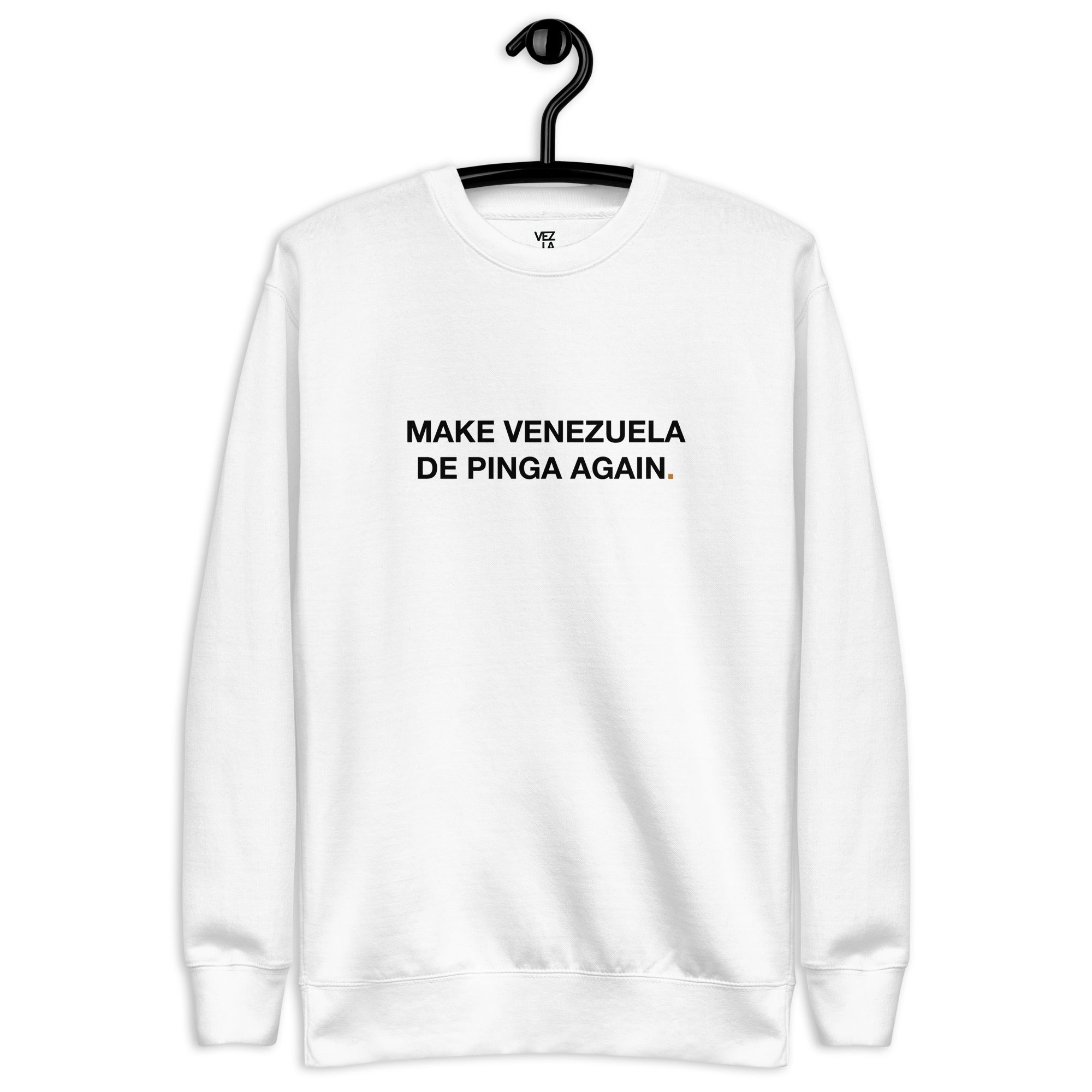 “Make Venezuela De Pinga Again” premium sweatshirt in white, front view — Venezuelan political humor #color_white