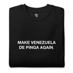 “Make Venezuela De Pinga Again” premium sweatshirt in black, folded detail — Venezuelan political humor #color_black