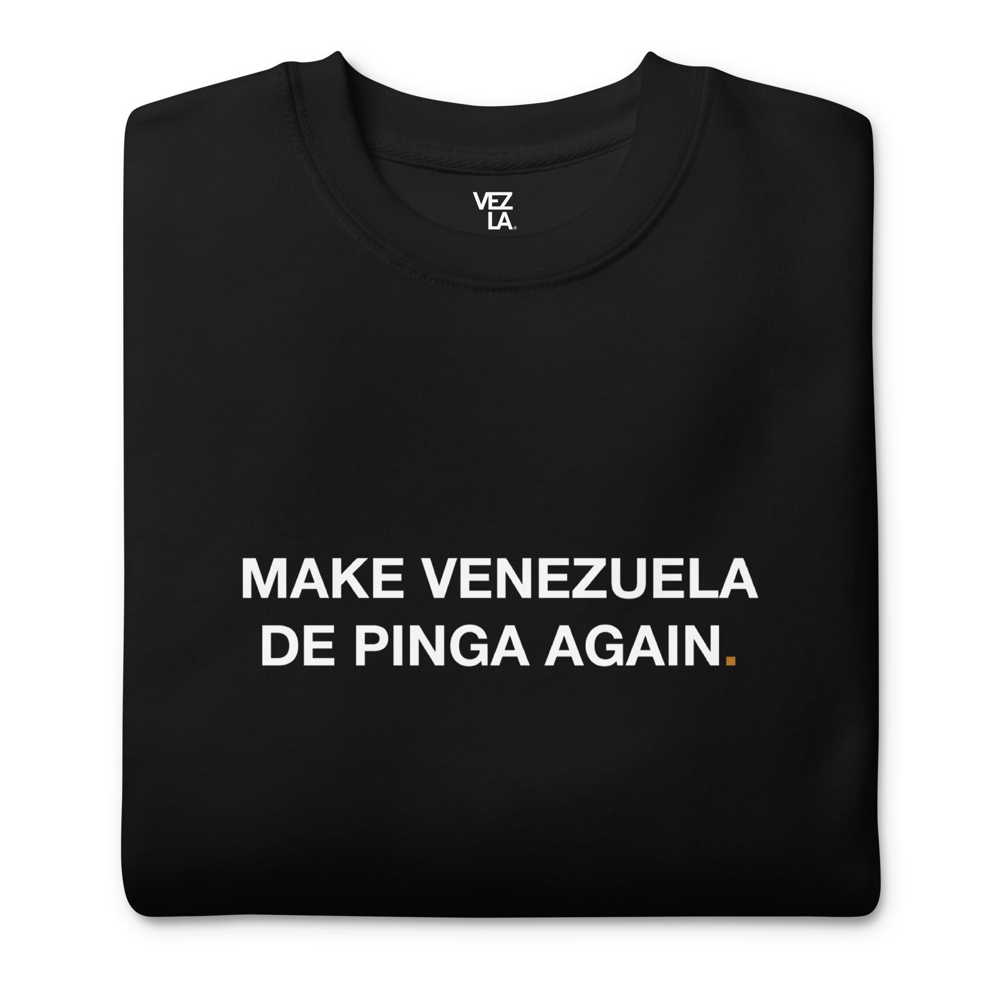 “Make Venezuela De Pinga Again” premium sweatshirt in black, folded detail — Venezuelan political humor #color_black